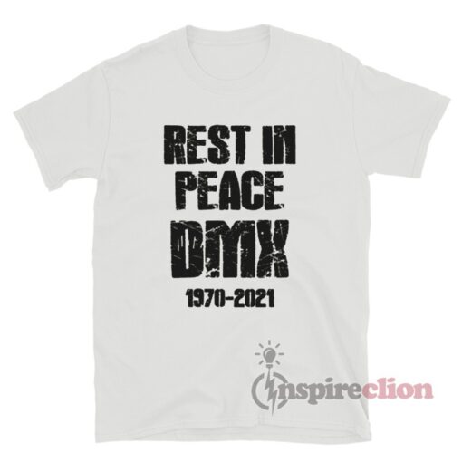 Rest In Peace DMX 1970-2021 T-Shirt