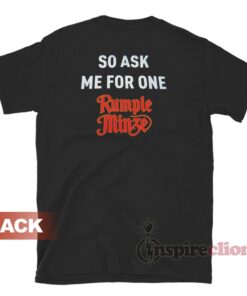 You Miss 100% Of The Rumple Minze Shots You Don't Take T-Shirt