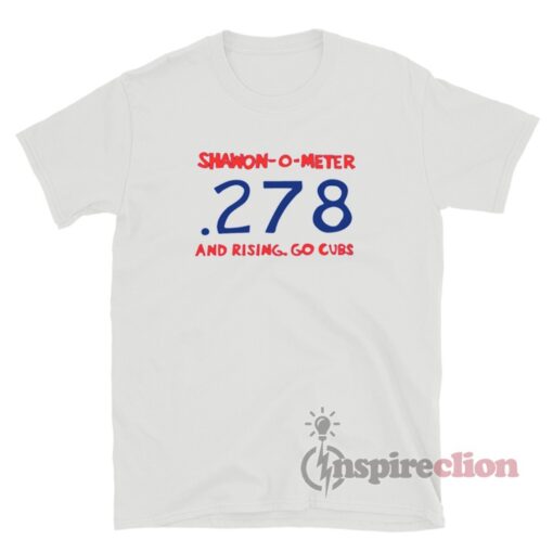Shawon-O-Meter 278 And Rising Go Cubs T-Shirt