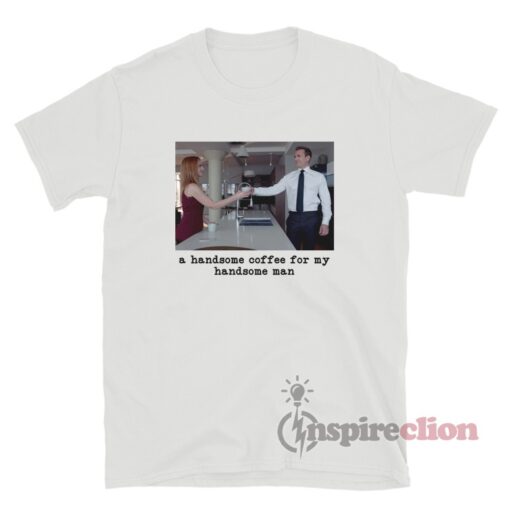 Suits Harvey And Donna - A Handsome Coffee For My Handsome Man Tee
