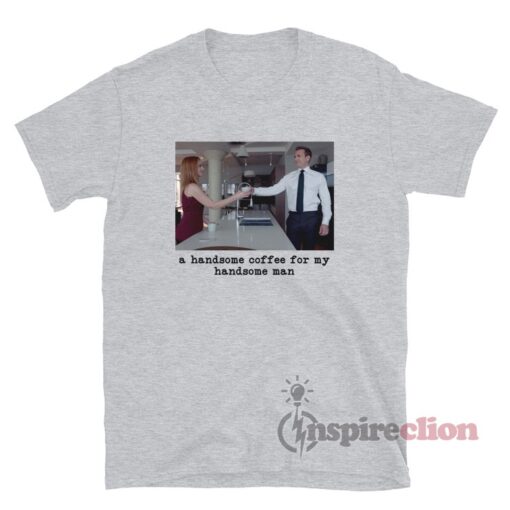 Suits Harvey And Donna - A Handsome Coffee For My Handsome Man Tee Shirt