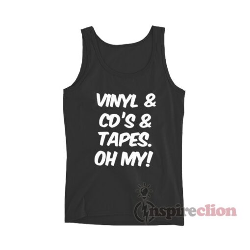 Vinyl And Cd's And Tapes Oh My Tank Top