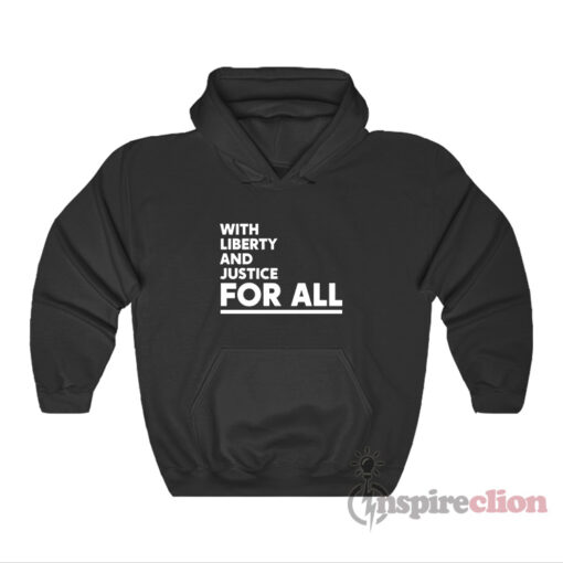 With Liberty And Justice For All Hoodie