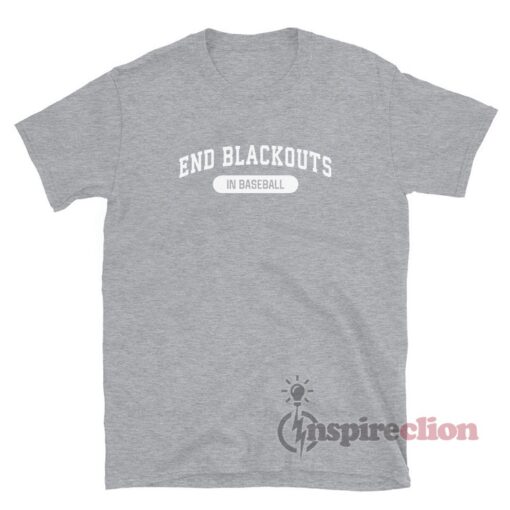 End Blackouts In Baseball T-Shirt