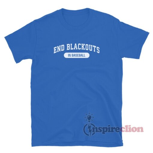 End Blackouts In Baseball T-Shirt
