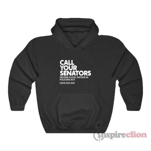 Call Your Senator George Floyd Justice In Policing Act Hoodie