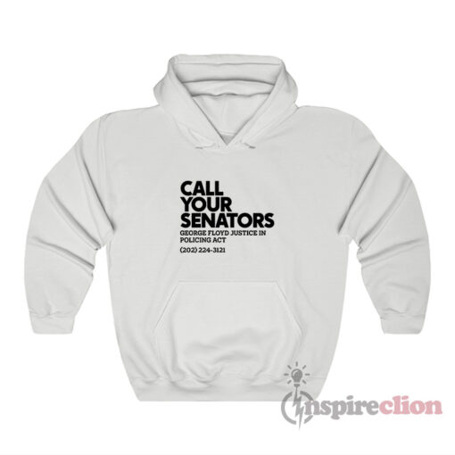 Call Your Senator George Floyd Justice In Policing Act Hoodie