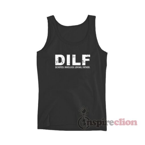 DILF Devoted Involved Loving Father Tank Top