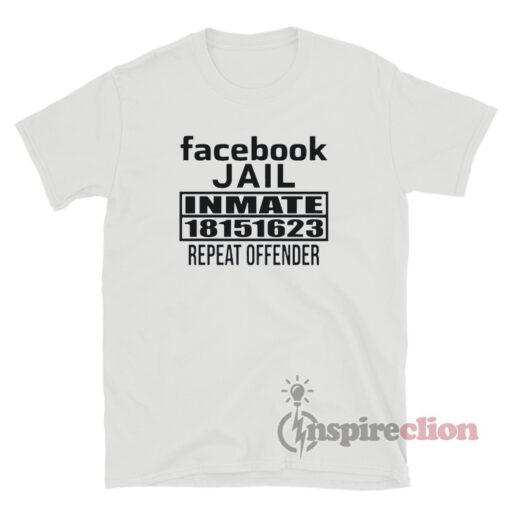 Facebook Jail Inmate 18151623 Repeat Offender T-Shirt