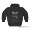 Go Play With Somebody Who Aint Gone Kill You Shiesty Hoodie