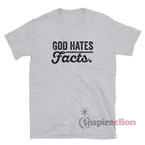 God Hates Facts T-Shirt