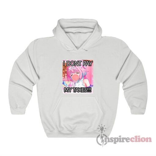 Anime Girl I Don't Pay My Taxes Hoodie