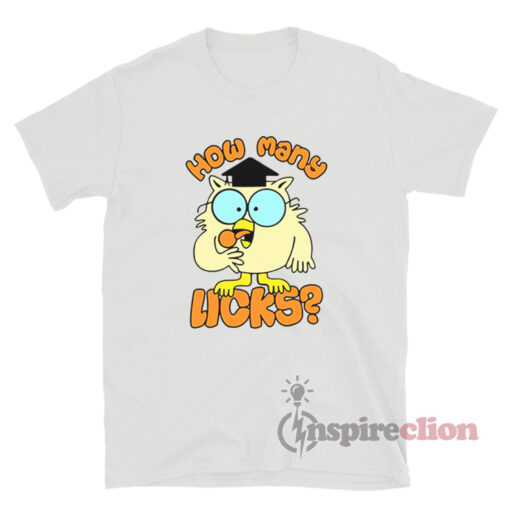 Tootsie Roll Pops Mr Owl How Many Licks T-Shirt