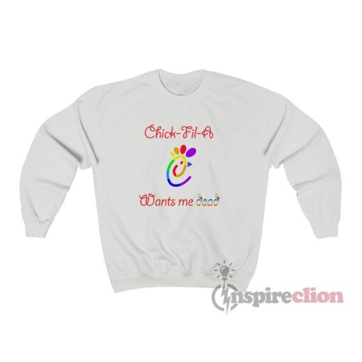 Chick Fil A Wants Me Dead Sweatshirt