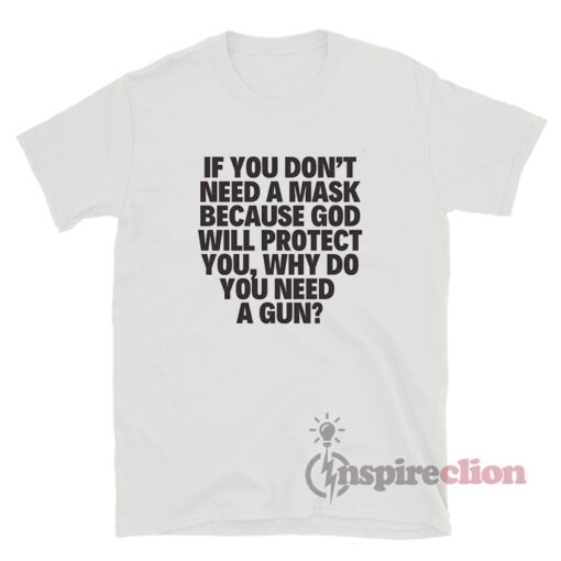 If You Don't Need A Masks Because God Will Protect You T-Shirt