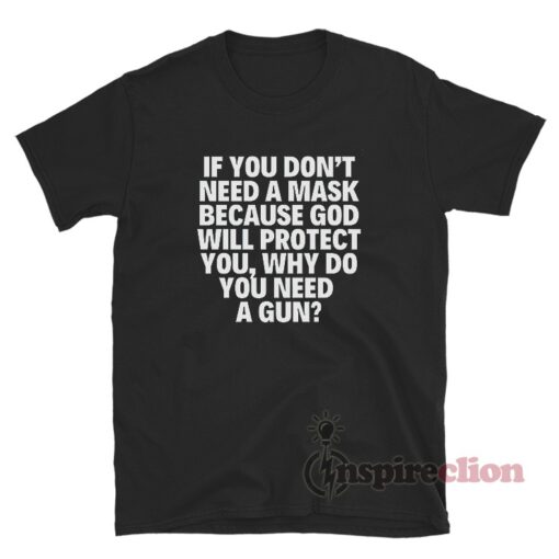 If You Don't Need A Masks Because God Will Protect You T-Shirt