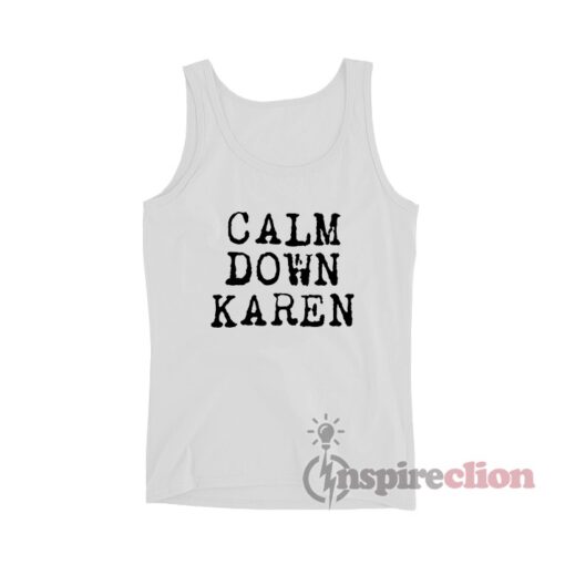 Calm Down Karen Tank Top