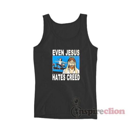 Even Jesus Hates Creed Tank Top