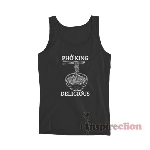 Pho King Delicious Noodles Tank Top