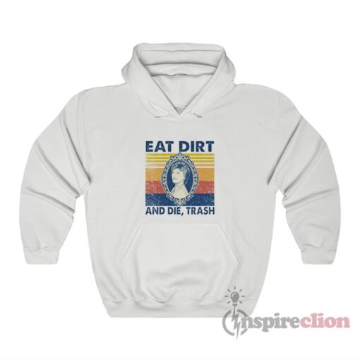 The Golden Girls Blanche Eat Dirt And Die Trash Hoodie