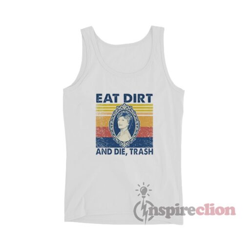 The Golden Girls Blanche Eat Dirt And Die Trash Tank Top