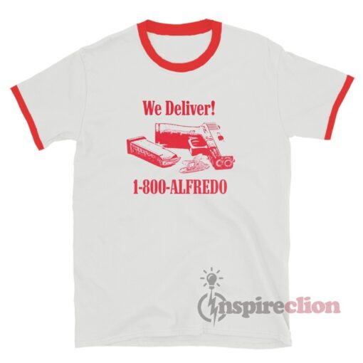 We Deliver 1-800-Alfredo Ringer T-Shirt
