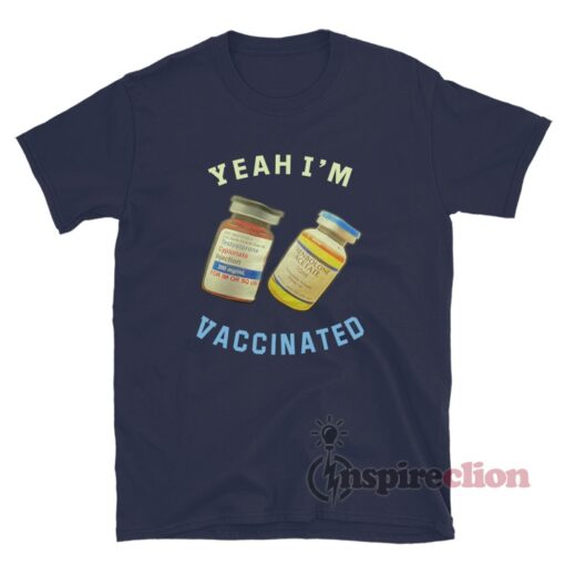 Yeah I’m Vaccinated T-Shirt