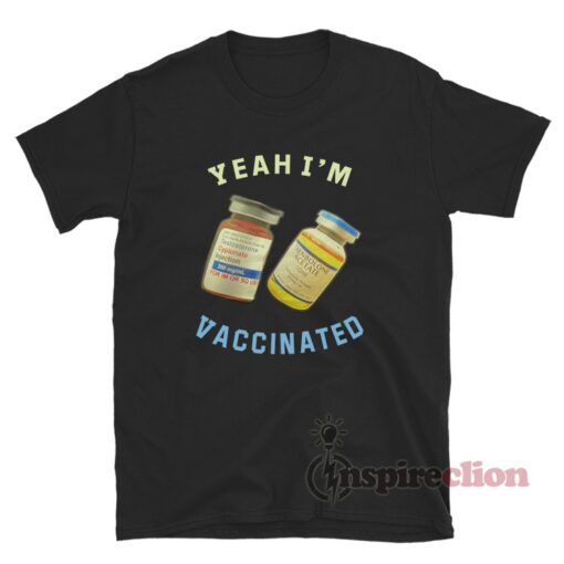 Yeah I’m Vaccinated T-Shirt