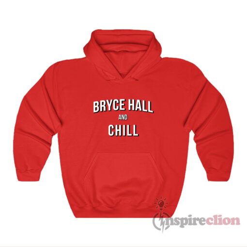 Bryce Hall And Chill Hoodie