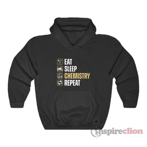 Eat Sleep Chemistry Repeat Hoodie