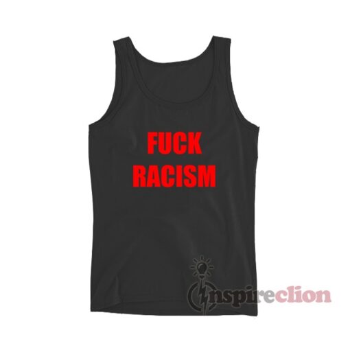 Fuck Racism Tank Top