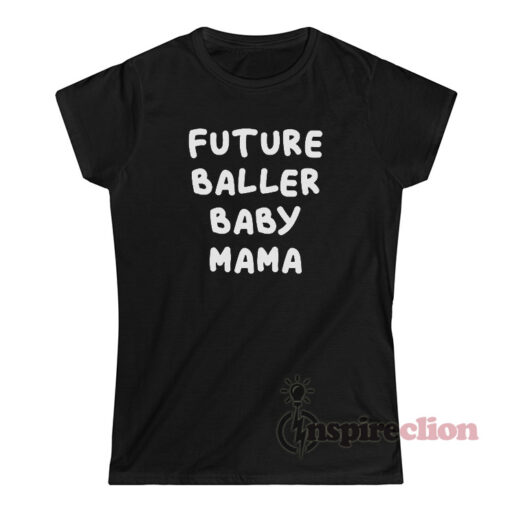 Future Baller Baby Mama T-Shirt