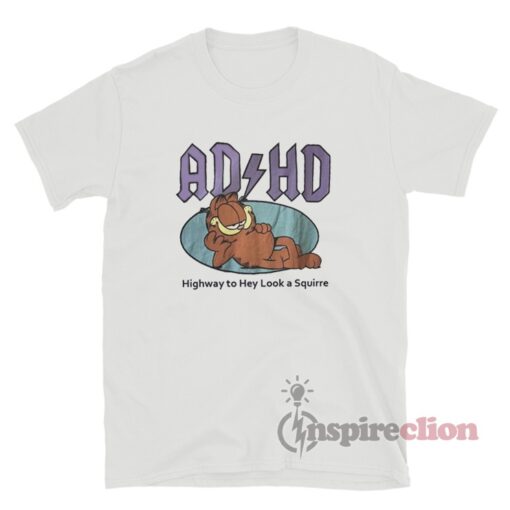 Garfield ADHD Highway To Hey Look A Squirre T-Shirt