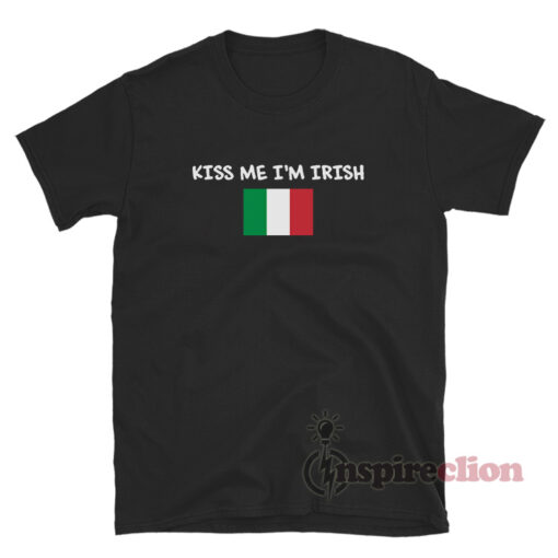Kiss Me I'm Irish Italian Flag T-Shirt