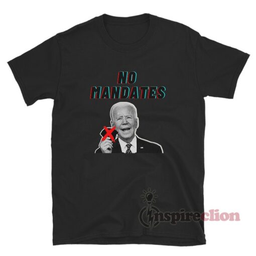 Joe Biden No Mandates T-Shirt
