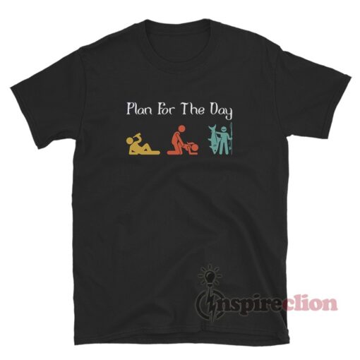 Plan For The Day Drink Sex Fishing T-Shirt