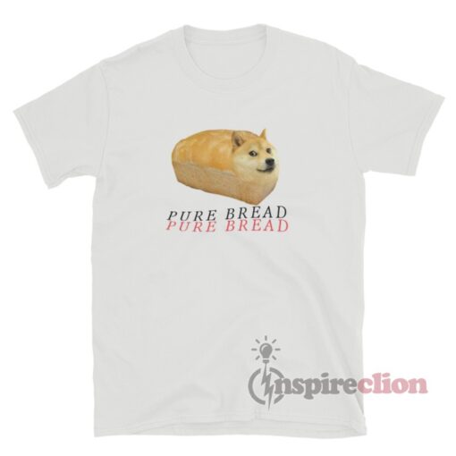 Pure Bread Doge Meme T-Shirt