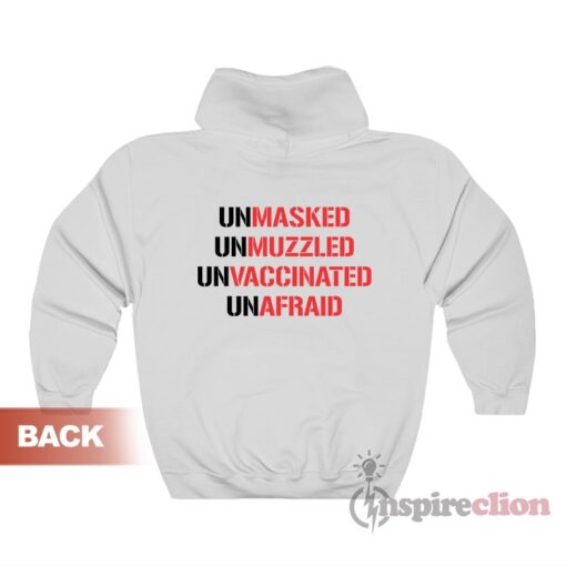 Unmasked Unmuzzled Unvaccinated Unafraid Hoodie