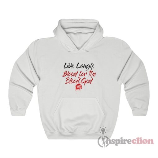Live Laugh Blood For The Blood God Hoodie