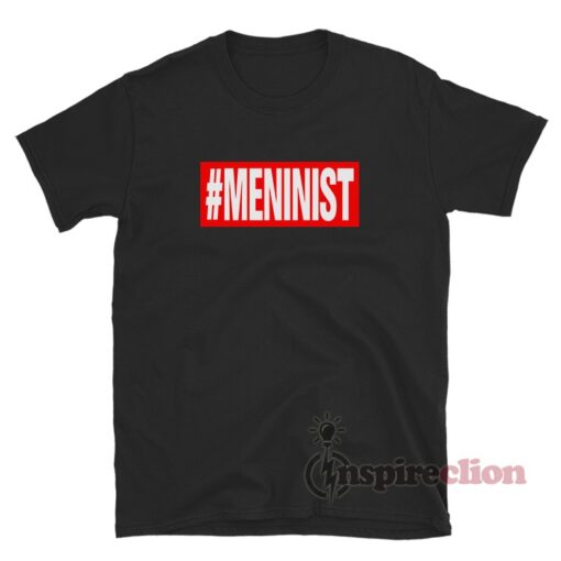 Meninist T-Shirt