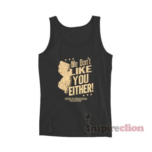 New Jersey We Don't Like You Either Tank Top