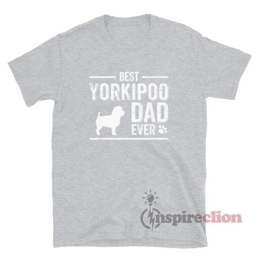 Best Yorkipoo Dad Ever Dog T-Shirt
