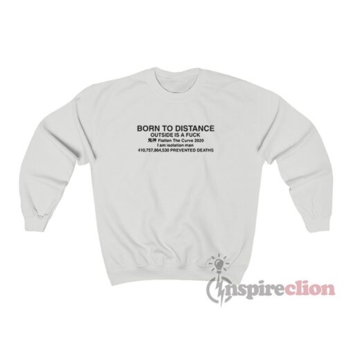 Born To Distance Outside Is A Fuck Sweatshirt