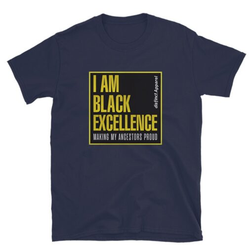 I Am Black Excellence Making My Ancestors Proud T-Shirt