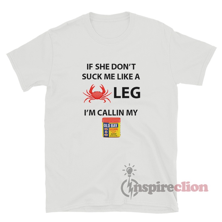 Crab Leg I'm Calling My Old Bay T-Shirt