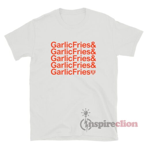Garlic Fries T-Shirt