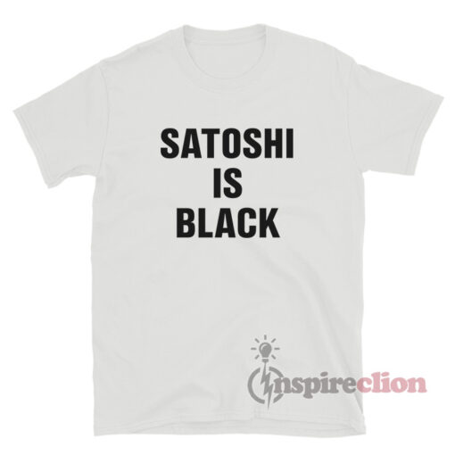 Satoshi Is Black T-Shirt