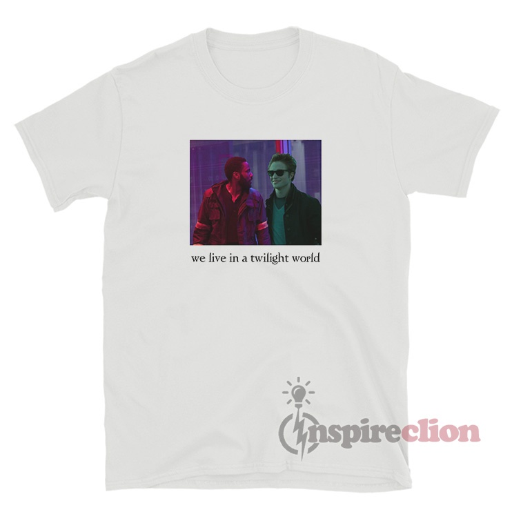 We live in a twilight world funny t shirt inspireclion