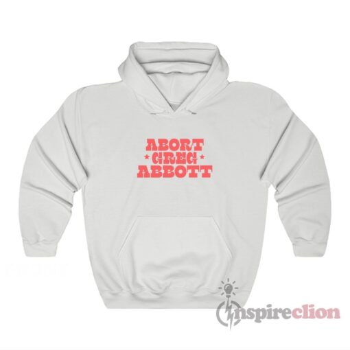 Abort Greg Abbott Hoodie