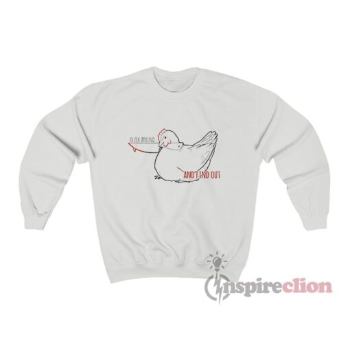 Chicken Cluck Around And Find Out Funny Sweatshirt